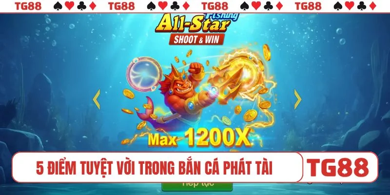 5 điểm tuyệt vời trong bắn cá Phát Tài