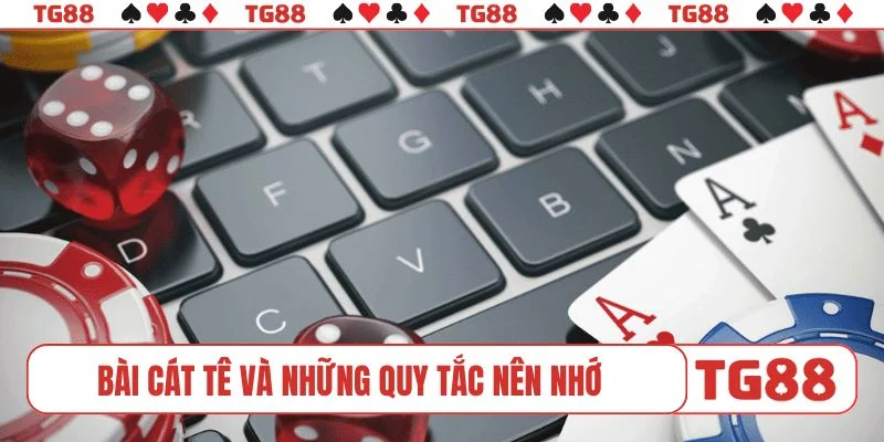 Bài cát tê và những quy tắc nên nhớ