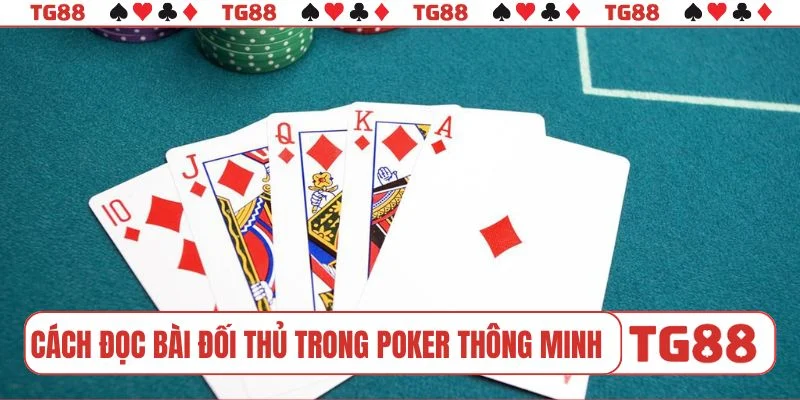 Cách đọc bài đối thủ trong poker thông minh