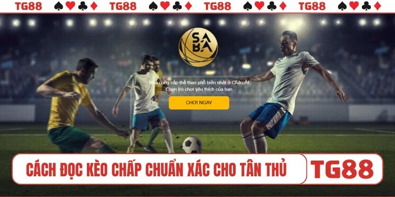 Cách đọc kèo chấp chuẩn xác cho tân thủ