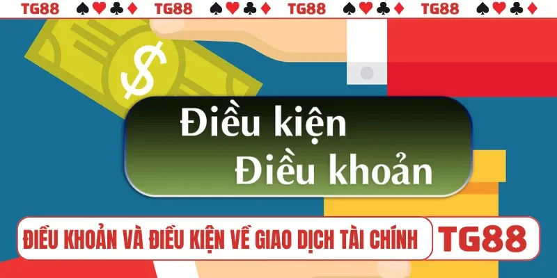 Điều khoản và điều kiện về giao dịch tài chính
