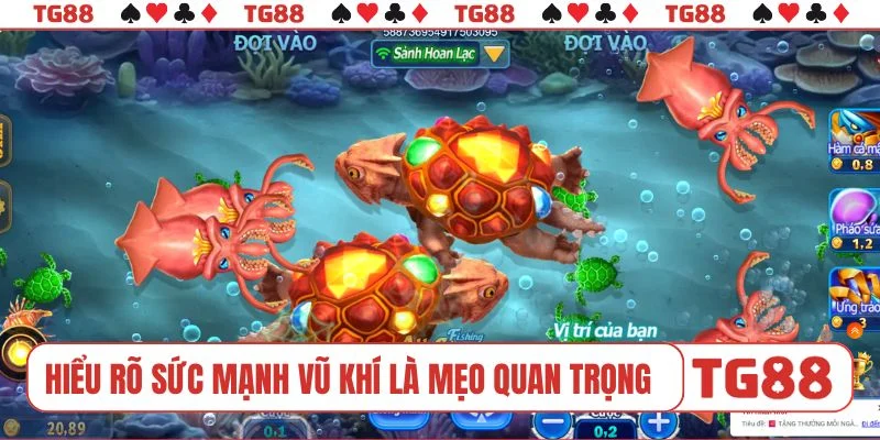 Hiểu rõ sức mạnh vũ khí là mẹo chơi bắn cá quan trọng