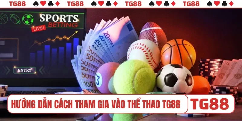 Hướng dẫn cách tham gia vào thể thao TG88