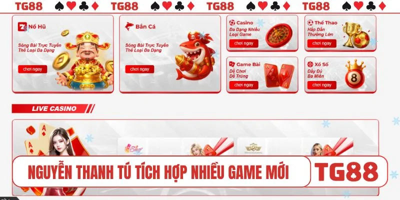CEO TG88 - Nguyễn Thanh Tú tích hợp thêm nhiều game mới