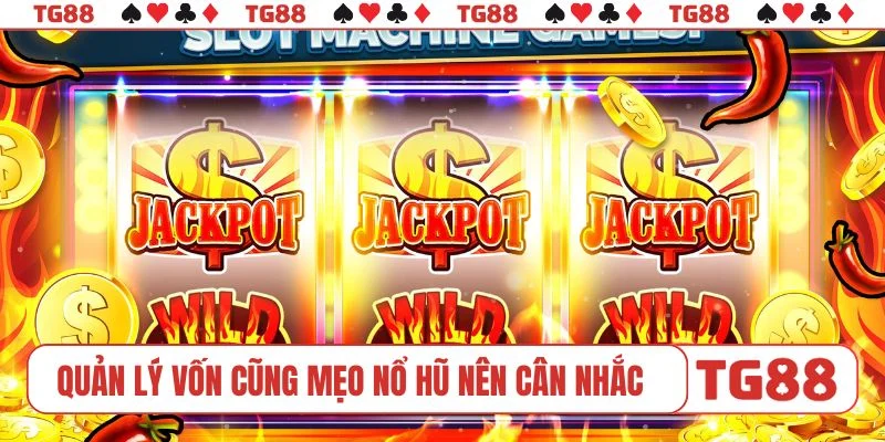 Quản lý vốn cũng mẹo chơi nổ hũ nên cân nhắc