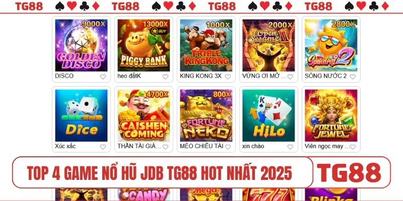 TOP 4 game nổ hũ JDB TG88 HOT nhất 2025