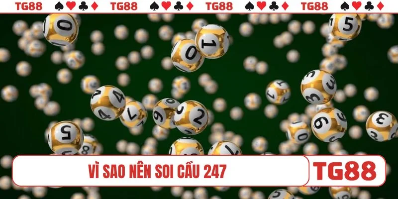 Vì sao nên soi cầu 247